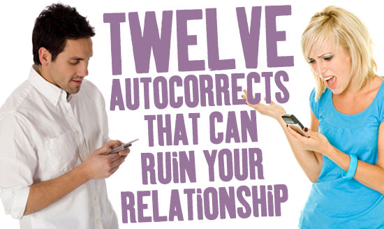 Twelve autocorrects that can ruin your relationship