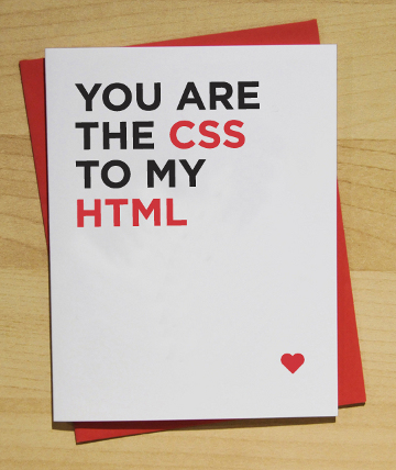 YOU ARE THE CSS TO MY HTML